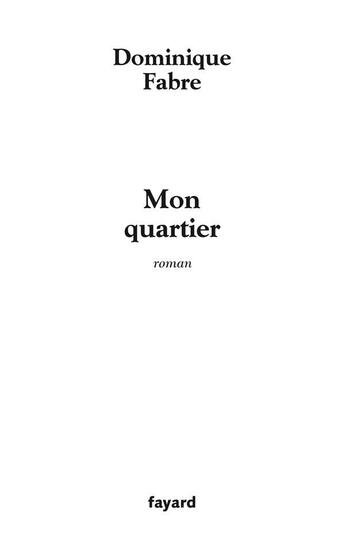 Couverture du livre « Mon Quartier » de Dominique Fabre aux éditions Fayard