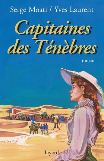 Couverture du livre « Capitaines des Ténèbres » de Serge Moati et Yves Laurent aux éditions Fayard