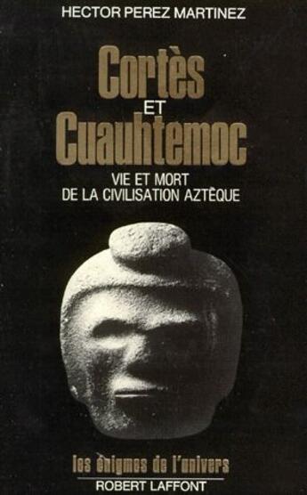 Couverture du livre « Cortès et Cuauhtemoc ; vie et mort de la civilisation aztèque » de Perez Martinez Hecto aux éditions Robert Laffont