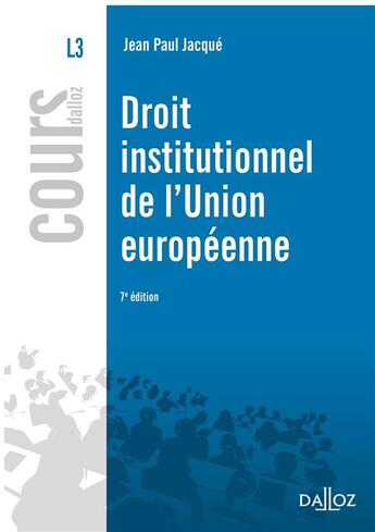 Couverture du livre « Droit institutionnel de l'Union européenne (7e édition) » de Jean-Paul Jacqué aux éditions Dalloz