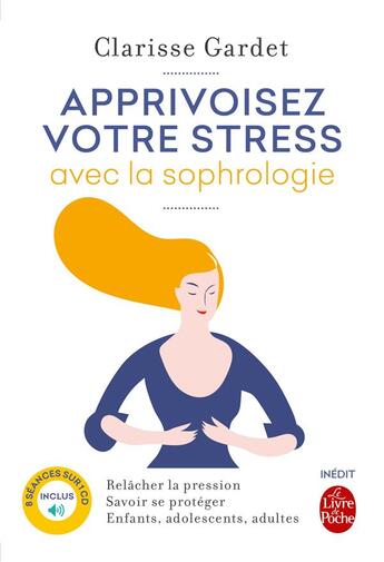 Couverture du livre « Apprivoisez votre stress avec la sophrologie » de Clarisse Gardet aux éditions Le Livre De Poche