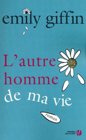 Couverture du livre « L'autre homme de ma vie » de Emily Giffin aux éditions Presses De La Cite