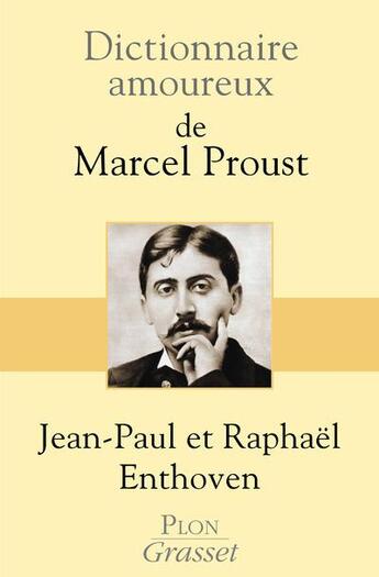 Couverture du livre « Dictionnaire amoureux : de Marcel Proust » de Jean-Paul Enthoven et Raphael Enthoven aux éditions Plon