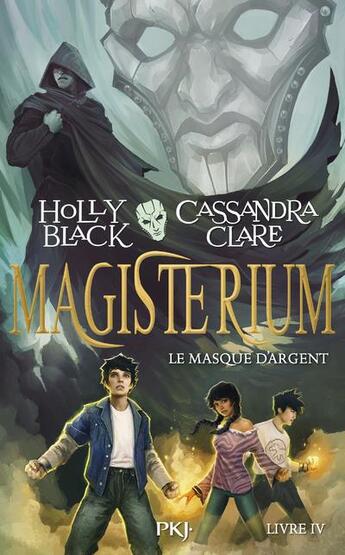 Couverture du livre « Magisterium t.4 ; le masque d'argent » de Cassandra Clare et Holly Black aux éditions Pocket Jeunesse