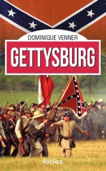 Couverture du livre « Gettysburg » de Dominique Venner aux éditions Rocher