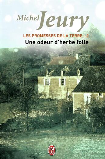 Couverture du livre « Les promesses de la terre t.2 ; une odeur d'herbe folle » de Michel Jeury aux éditions J'ai Lu