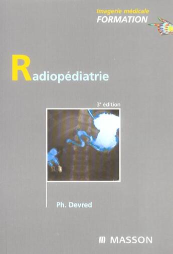 Couverture du livre « Radiopediatrie (3e édition) » de Philippe Devred aux éditions Elsevier-masson