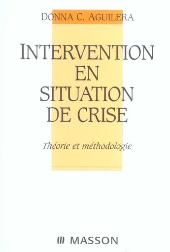 Couverture du livre « Intervention en situation de crise ; theorie et methodologie » de Donna C Aguilera aux éditions Elsevier-masson