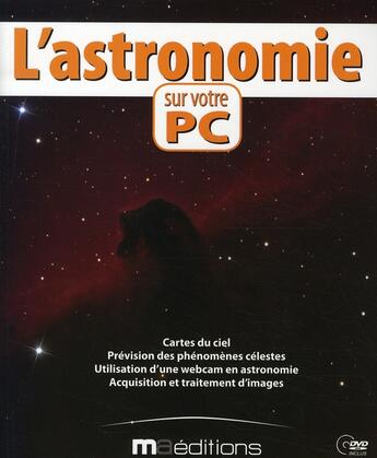 Couverture du livre « L'astronomie sur votre pc ; carte du ciel ; prévision des phénomènes célestes ; utilisation d'une webcam en astronomie ; acquisition et traitement d'images » de Axilone aux éditions Micro Application