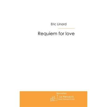 Couverture du livre « Requiem for love » de Linard-E aux éditions Le Manuscrit