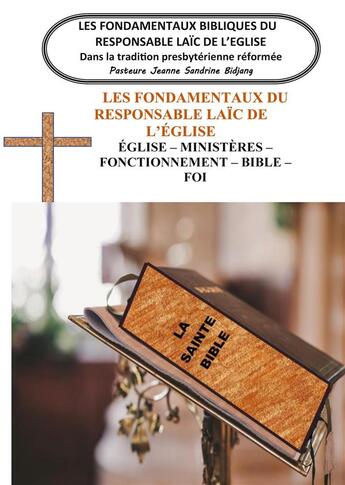 Couverture du livre « Les Fondamentaux Bibliques du Responsable Laïc de l'Eglise : Dans la tradition presbytérienne réformée » de Pasteure Jeanne Sandrine Bidjang aux éditions Books On Demand