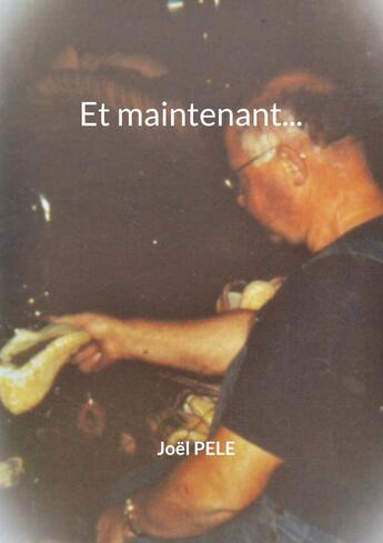 Couverture du livre « Et maintenant... » de Joel Pele aux éditions Books On Demand