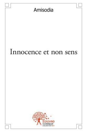 Couverture du livre « Innocence et non sens » de Amisodia aux éditions Edilivre