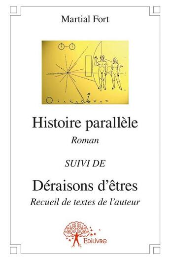 Couverture du livre « Histoire parallèle ; déraison d'êtres » de Martial Fort aux éditions Edilivre