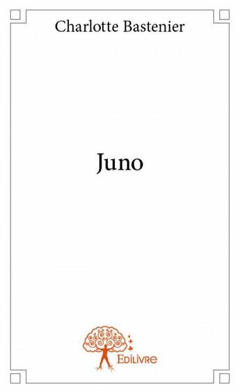 Couverture du livre « Juno » de Charlotte Basterra aux éditions Edilivre