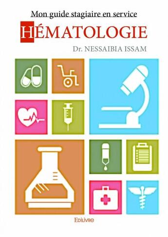 Couverture du livre « Mon guide stagiaire en service hématologie » de Nessaibia Issam aux éditions Edilivre