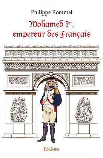 Couverture du livre « Mohamed Ier, empereur des Français » de Philippe Rommel aux éditions Edilivre