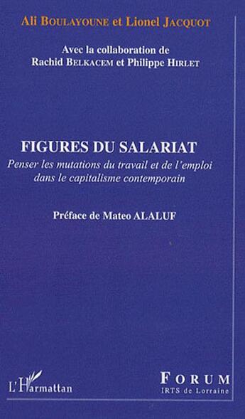 Couverture du livre « Figures du salariat ; penser les mutations du travail et de l'emploi dans le capitalisme contemporain » de Jacquot et A Boulayoune aux éditions Editions L'harmattan