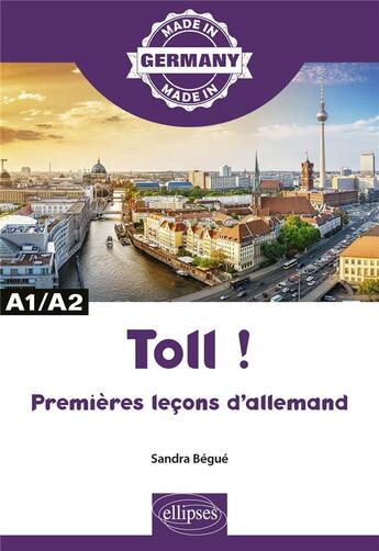 Couverture du livre « Toll ! premières leçons d'allemand » de Sandra Begue aux éditions Ellipses