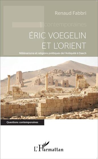 Couverture du livre « Eric Voegelin et l'orient ; millénarisme et religions politiques de l'Antiquite à Daech » de Fabbri Renaud aux éditions L'harmattan