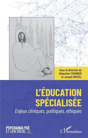 Couverture du livre « L'éducation spécialisée : Enjeux cliniques, politiques, éthiques » de Joseph Rouzel et Fournier Sebastien aux éditions L'harmattan