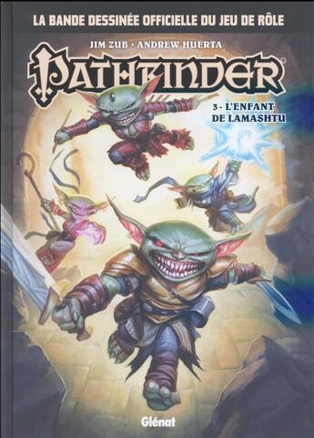 Couverture du livre « Pathfinder Tome 3 ; l'enfant de Lamashtu » de Jim Zub et Andrew Huerta aux éditions Glenat