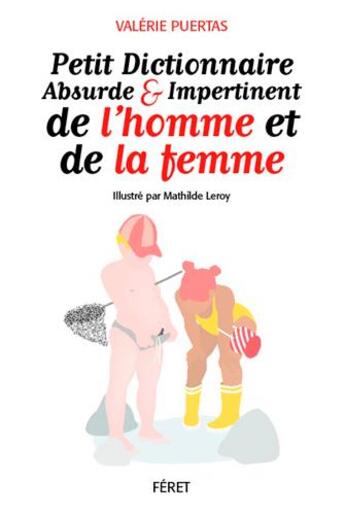 Couverture du livre « Petit dictionnaire absurde et impertinent de l'homme et de la femme » de Valerie Puertas aux éditions Feret