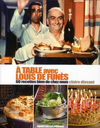 Couverture du livre « À table avec Louis de Funès ; 60 recettes bien de chez nous » de Dixsaut Claire aux éditions Agnes Vienot