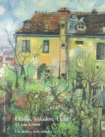 Couverture du livre « Utrillo, Valadon, Utter ; 12 rue Cortot ; un atelier, trois artistes » de  aux éditions Illustria