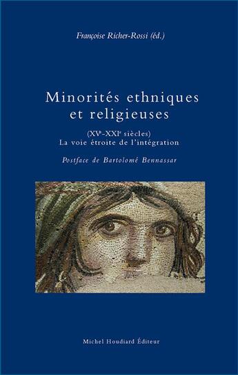 Couverture du livre « Minorites éthniques et religieuses ; la voie étroite de l'intégration » de Francoise Richer-Rossi et Jean-Michel Benayoun aux éditions Michel Houdiard