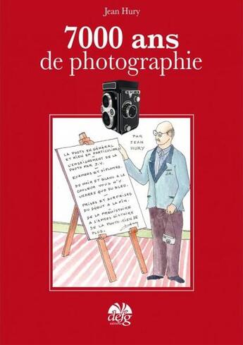 Couverture du livre « 7000 ans de photographie » de Jean Hury aux éditions Defg