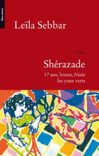 Couverture du livre « Shérazade ; 17 ans, brune, frisée, les yeux verts » de Leila Sebbar aux éditions Bleu Autour