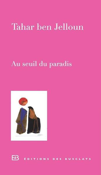 Couverture du livre « Au seuil du paradis » de Tahar Ben Jelloun aux éditions Des Busclats