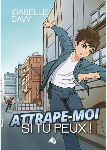 Couverture du livre « Attrape-moi si tu peux ! » de Isabelle Davy aux éditions Viens Et Vois