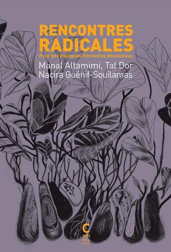 Couverture du livre « Rencontres radicales pour des dialogues féministes décoloniaux » de Manal Altamimi et Tal Dor et Nacira Guenif-Souilamas aux éditions Cambourakis