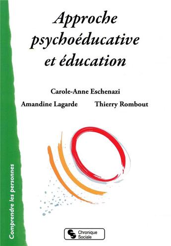 Couverture du livre « L'approche psychoéducative » de Carole-Anne Eschenazi et Amandine Lagarde et Thierry Rombout aux éditions Chronique Sociale