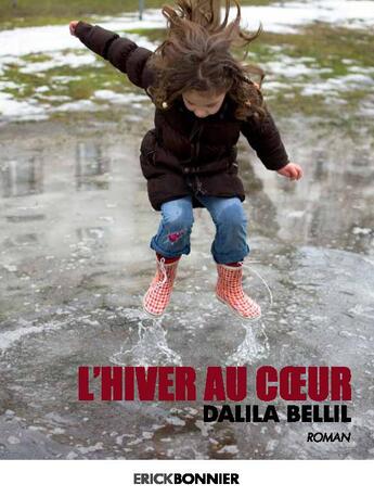 Couverture du livre « L'hiver au coeur » de Dalila Bellil aux éditions Erick Bonnier