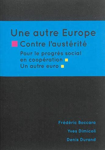 Couverture du livre « Une autre Europe » de Denis Durand et Frederic Boccara et Yves Dimicoli aux éditions Le Temps Des Cerises