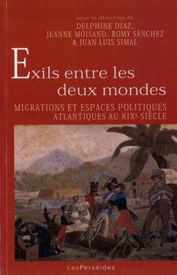 Couverture du livre « Exils entre les deux mondes - migrations et espaces politiques atlantiques au xixe siecle » de Diaz/Simal/Sanchez aux éditions Perseides