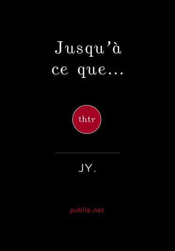 Couverture du livre « Jusqu'à ce que... » de J Y. aux éditions Publie.net