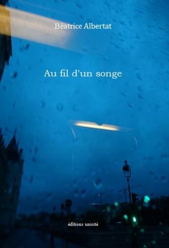 Couverture du livre « Au fil d'un songe » de Beatrice Albertat aux éditions Unicite