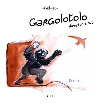 Couverture du livre « Gargolotolo director's cut » de Gelweo aux éditions Yil