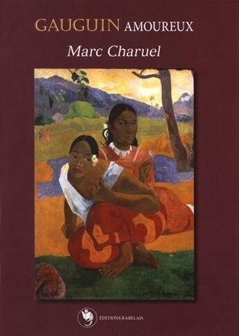 Couverture du livre « Gauguin amoureux » de Marc Charuel aux éditions Editions Rabelais