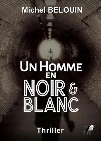 Couverture du livre « Un homme en noir et blanc » de Belouin Michel aux éditions Libre2lire