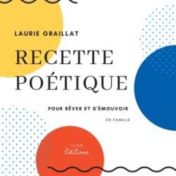 Couverture du livre « Recette poetique » de Graillat Laurie aux éditions Ilion Editions