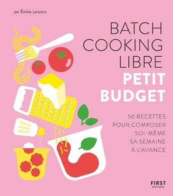 Couverture du livre « Batch cooking libre ; petit budget » de Emilie Laraison aux éditions First