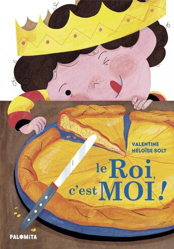 Couverture du livre « Le roi, c'est moi ! » de Heloise Solt et Valentine aux éditions Palomita