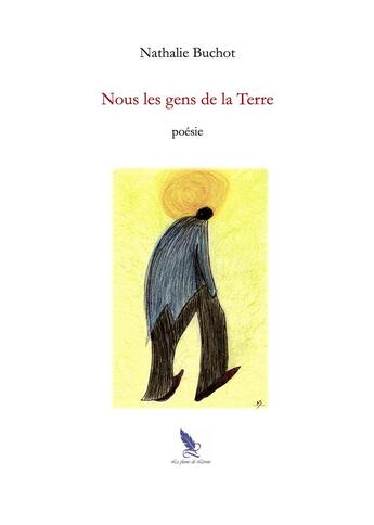 Couverture du livre « Nous les gens de la Terre » de Nathalie Buchot aux éditions La Plume De Leonie