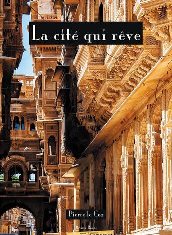 Couverture du livre « La cité qui rêve » de Pierre Le Coz aux éditions Riviere Rouge