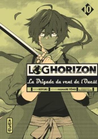 Couverture du livre « Log horizon - la Brigade du vent de l'Ouest Tome 10 » de Mamare Tono et Koyuki aux éditions Kana